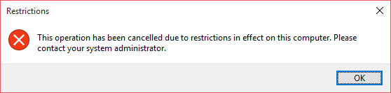 This operation has been cancelled due to restrictions in effect on this computer. Please contact your system administrator.