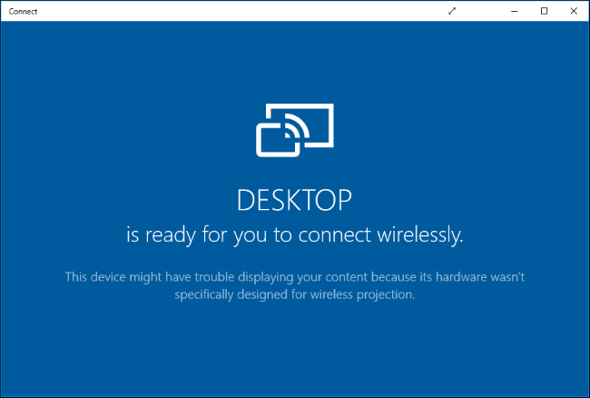 Using Connect App in Windows 10 showing a blue screen with some info about the desktop ready to connect wirelessly.