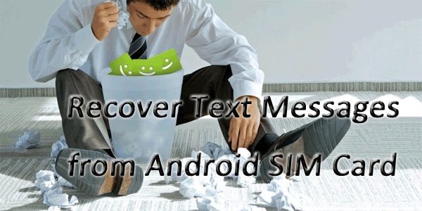 recover text messages from sim card on android