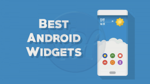 8 Best Android Widgets to Enhance HomeScreen in 2019