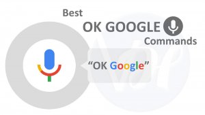 Best OK GOOGLE Commands